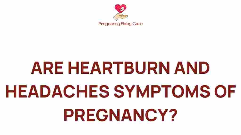 heartburn-headaches-signs-pregnancy
