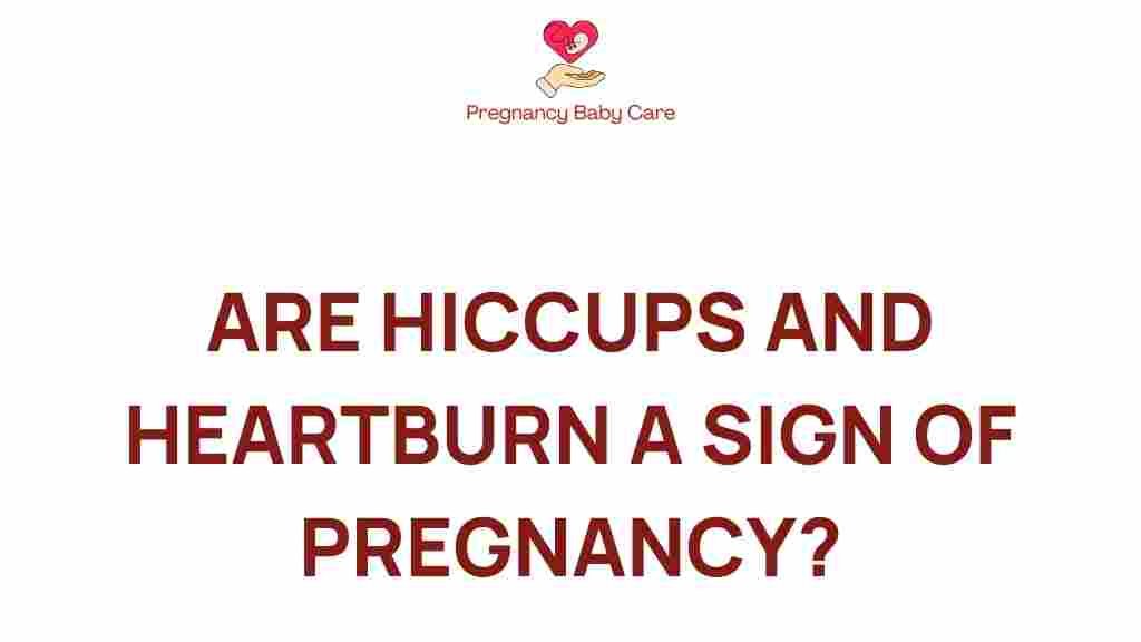 pregnancy-signs-hiccups-heartburn