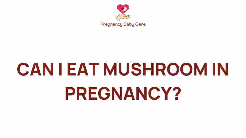 can-i-eat-mushrooms-pregnancy