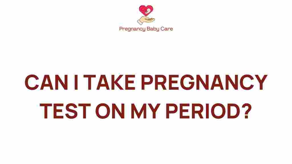 pregnancy-test-during-period