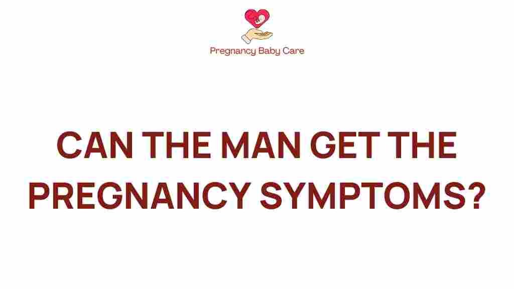 can-men-experience-pregnancy-symptoms