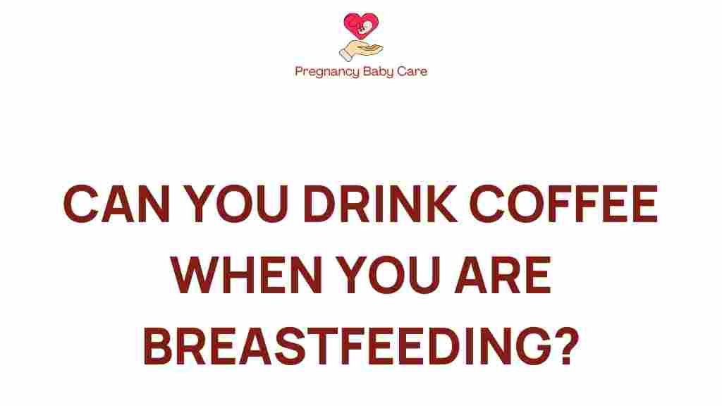 can-you-drink-coffee-while-breastfeeding