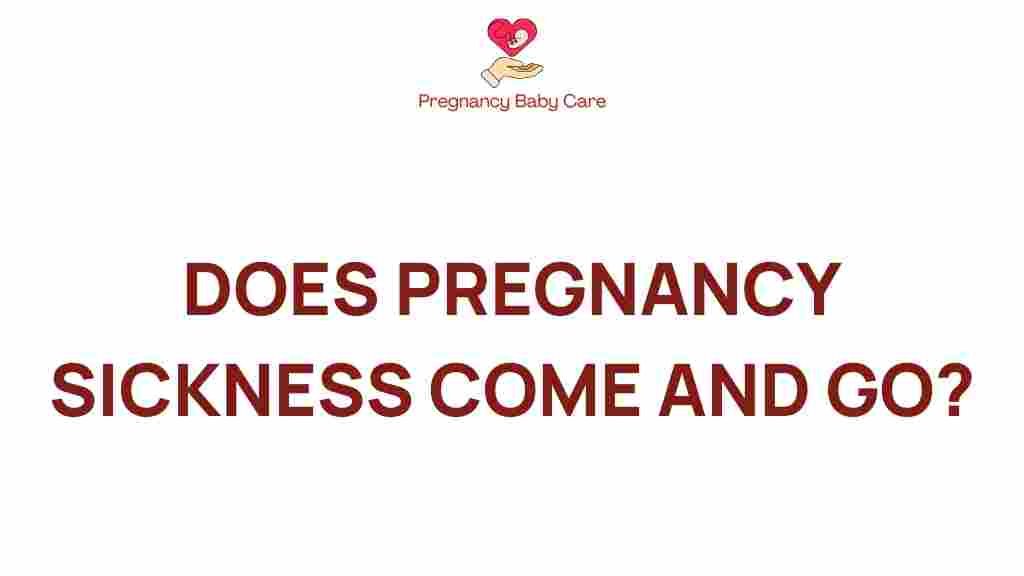 pregnancy-sickness-come-and-go