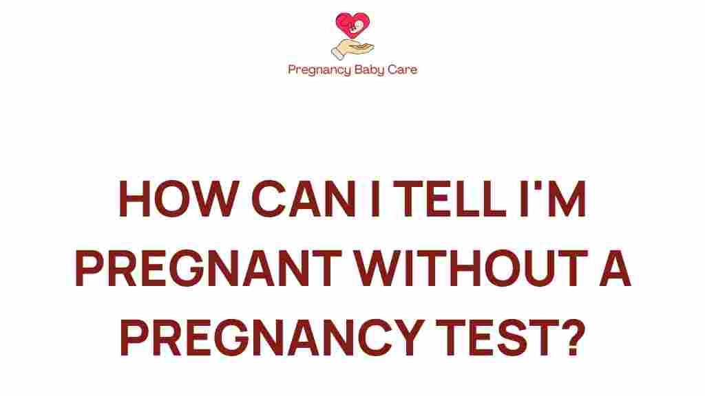 how-can-i-tell-im-pregnant-without-a-test