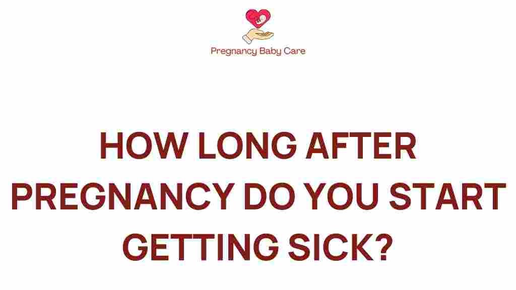 post-pregnancy-when-does-illness-strike