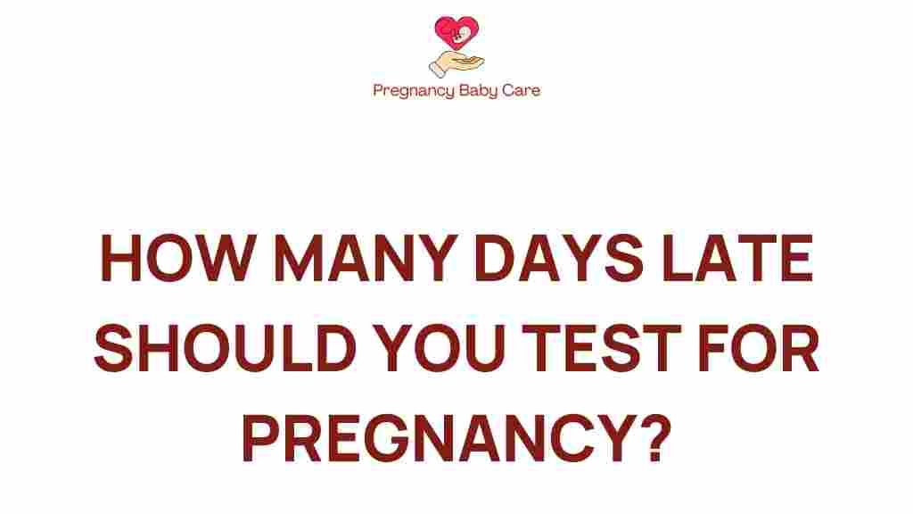 how-many-days-late-test-for-pregnancy