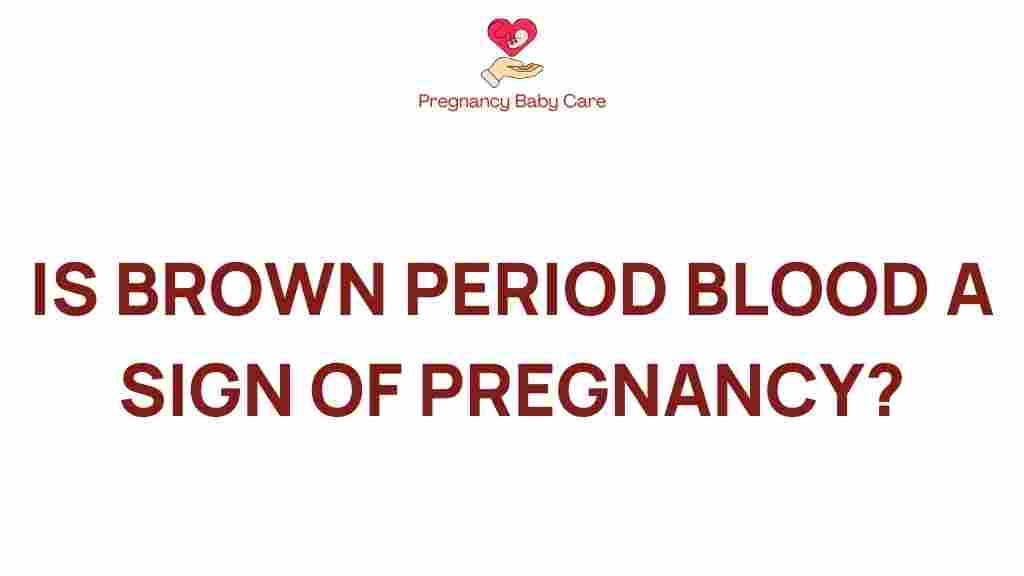 brown-period-blood-sign-pregnancy