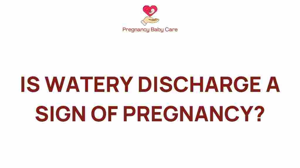 watery-discharge-sign-pregnancy