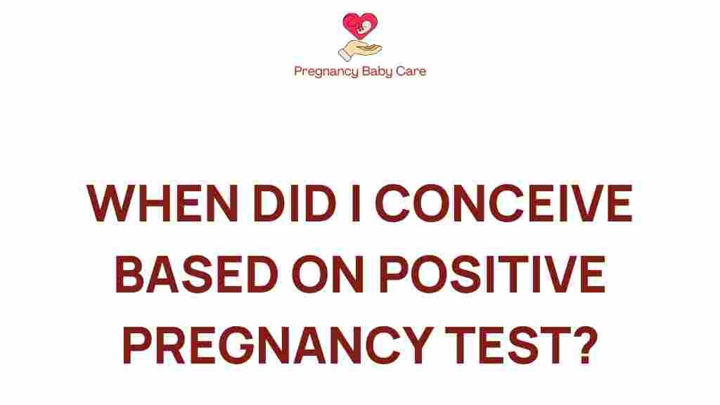 when-did-i-conceive-positive-pregnancy-test