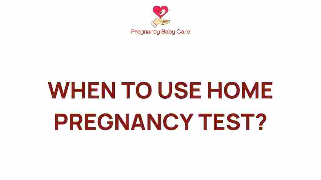 home-pregnancy-test-when-to-use