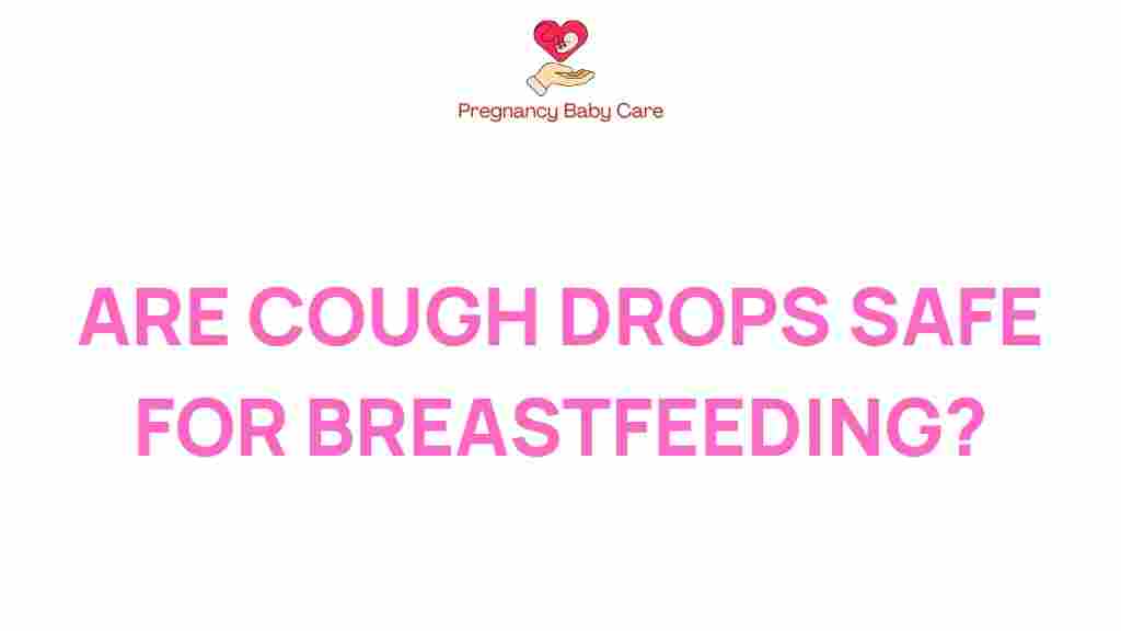 are-cough-drops-safe-for-breastfeeding