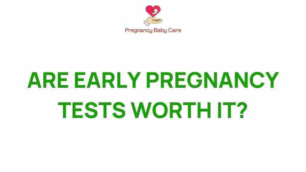 early-pregnancy-tests-worth-it