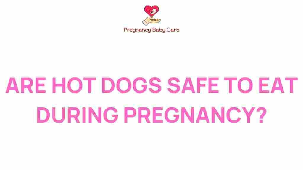 are-hot-dogs-safe-to-eat-during-pregnancy