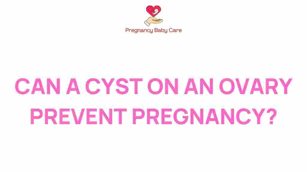 can-ovarian-cyst-prevent-pregnancy