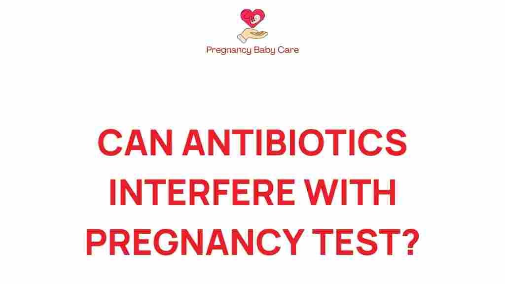 can-antibiotics-affect-pregnancy-test