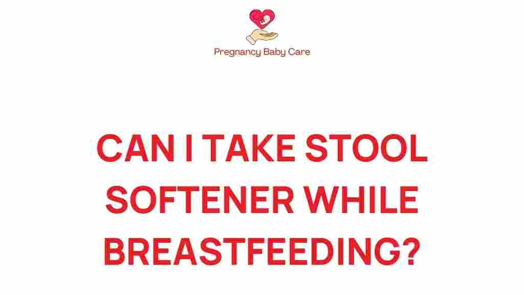 can-i-take-stool-softener-while-breastfeeding