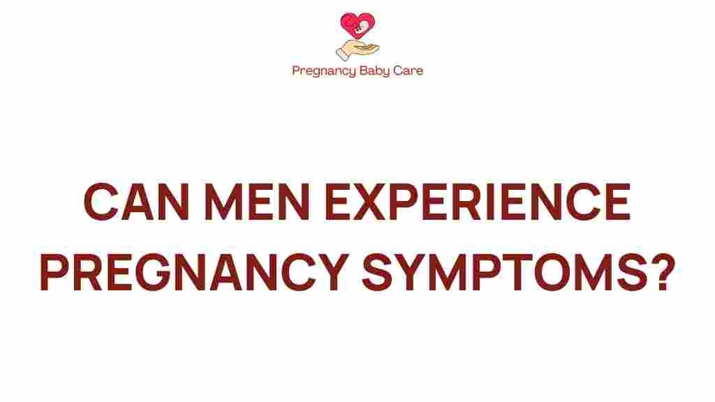 can-men-experience-pregnancy-symptoms