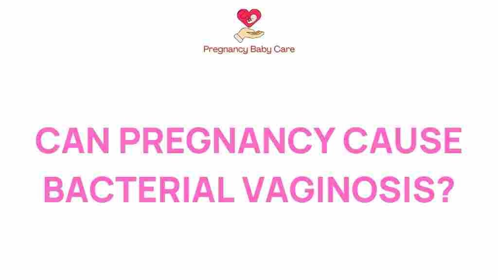 can-pregnancy-cause-bacterial-vaginosis