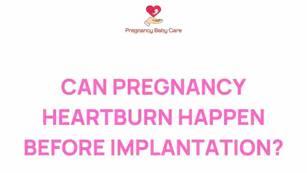 pregnancy-heartburn-before-implantation