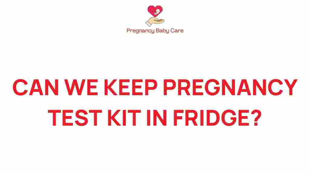 pregnancy-test-storage-fridge