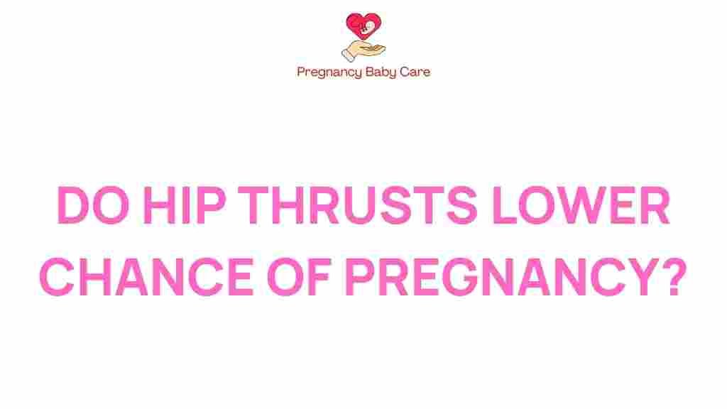 do-hip-thrusts-lower-chance-of-pregnancy