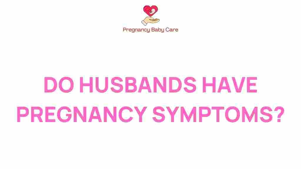 do-husbands-experience-pregnancy-symptoms