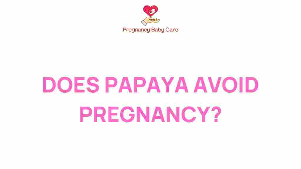 does-papaya-prevent-pregnancy
