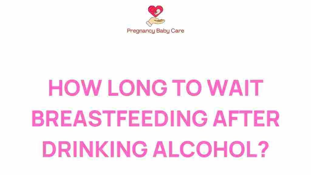 how-long-breastfeeding-after-drinking-alcohol