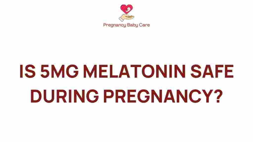is-5mg-melatonin-safe-during-pregnancy