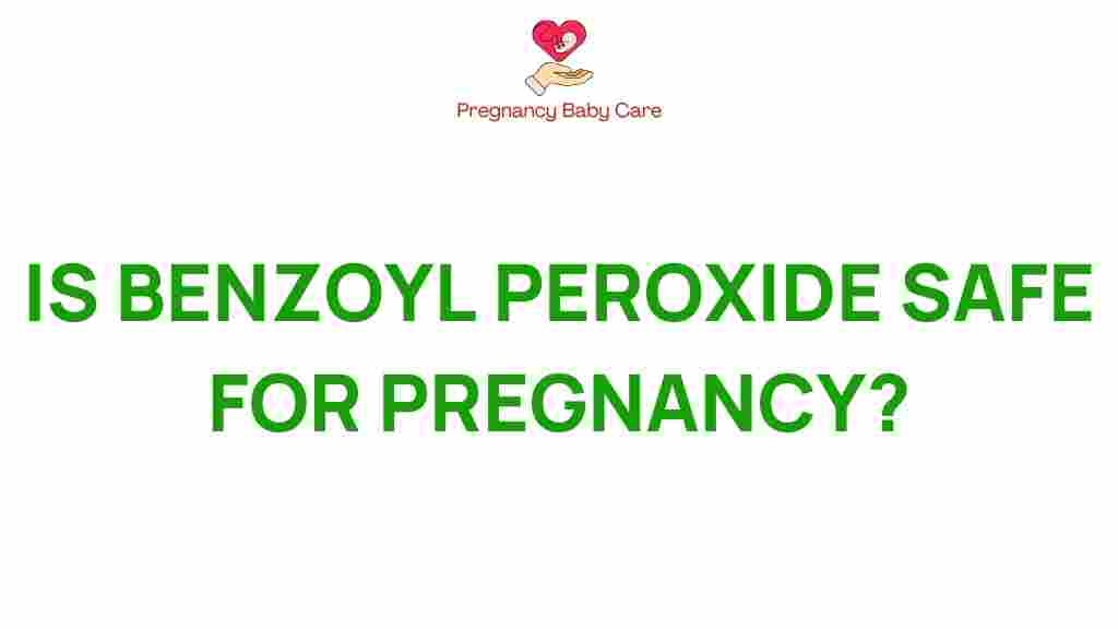 benzoyl-peroxide-safe-pregnancy