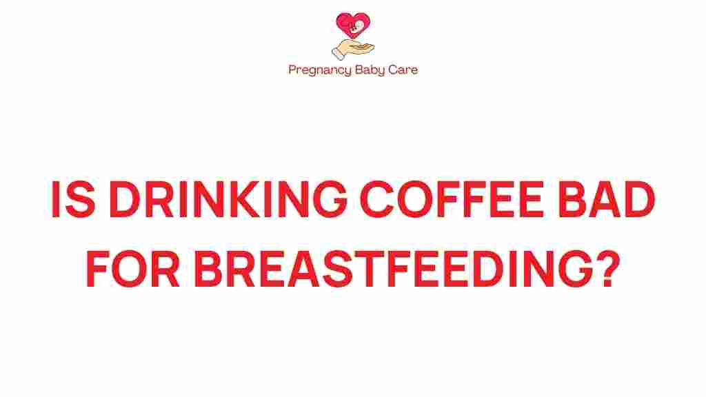 is-drinking-coffee-bad-for-breastfeeding