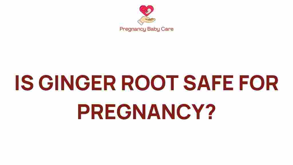 ginger-root-safe-pregnancy
