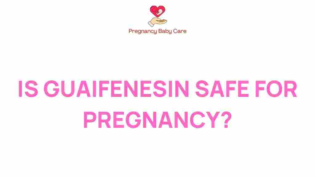 guaifenesin-safe-for-pregnancy