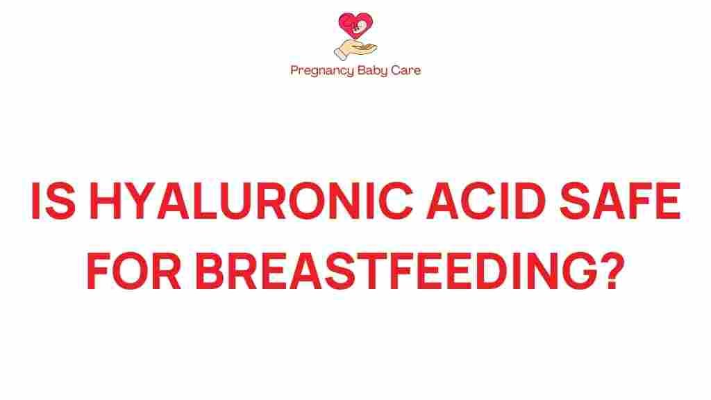 hyaluronic-acid-breastfeeding-safety