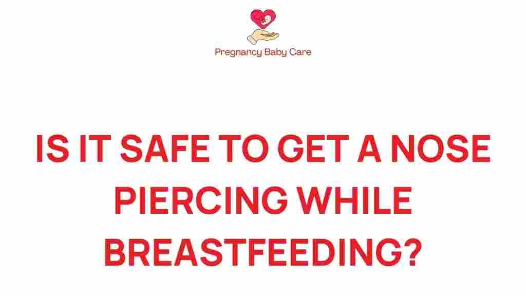 nose-piercing-breastfeeding-safety