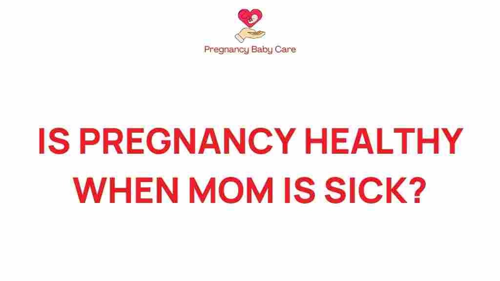 pregnancy-health-when-mom-is-sick