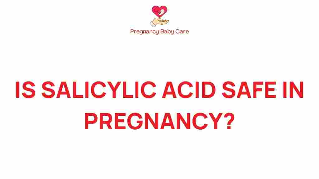 is-salicylic-acid-safe-pregnancy