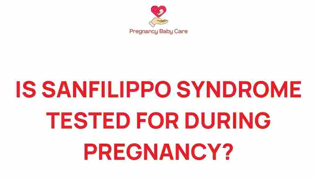 sanfilippo-syndrome-tested-during-pregnancy