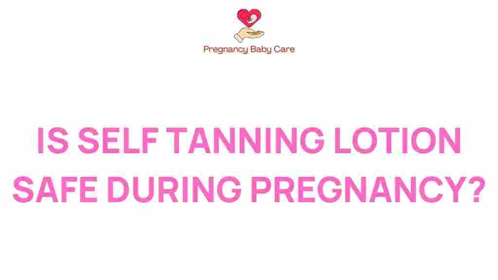 self-tanning-lotion-pregnancy-safety
