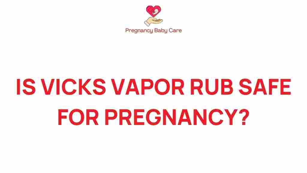 vicks-vapor-rub-safe-pregnancy