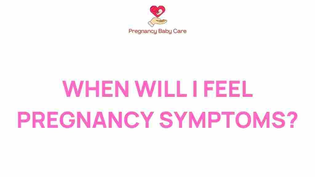 when-pregnancy-symptoms-begin