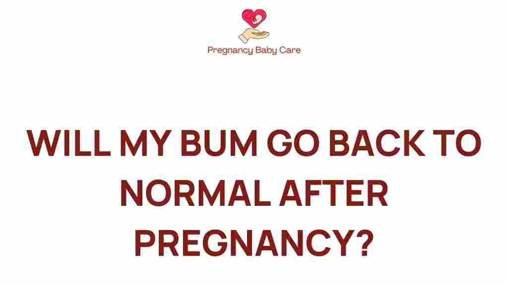 will-my-bum-return-to-normal-post-pregnancy